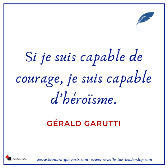 Citation de Gérald Garutti sur le courage et le héros
