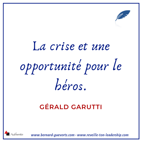 Citation de Gérald Garutti sur la crise et le héros